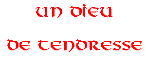 Un Dieu de Tendresse
