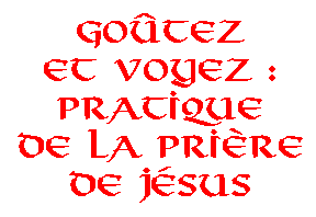 Go�tez et voyez : La pratique de la pri�re de J�sus