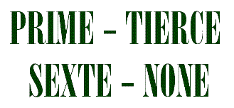 Prime - Tierce -Sexte - None