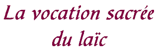 La vocation sacr�e du la�c