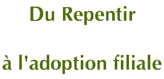 Du repentir � l'adoption filaile