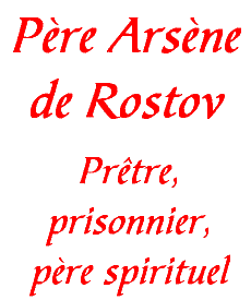 Père Arsène de Rostov - Prêtre, prisonnier, père spirituel