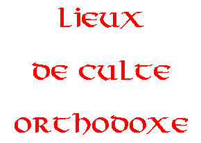 Lieux de Culte Orthodoxe
