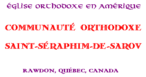 Communaut� Orthodoxe Saint-S�raphim-de-Sarov