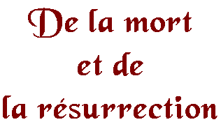 De la mort et de la resurrection