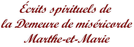 crits spirituels de la Demeure de Misricorde Marthe-et-Marie
